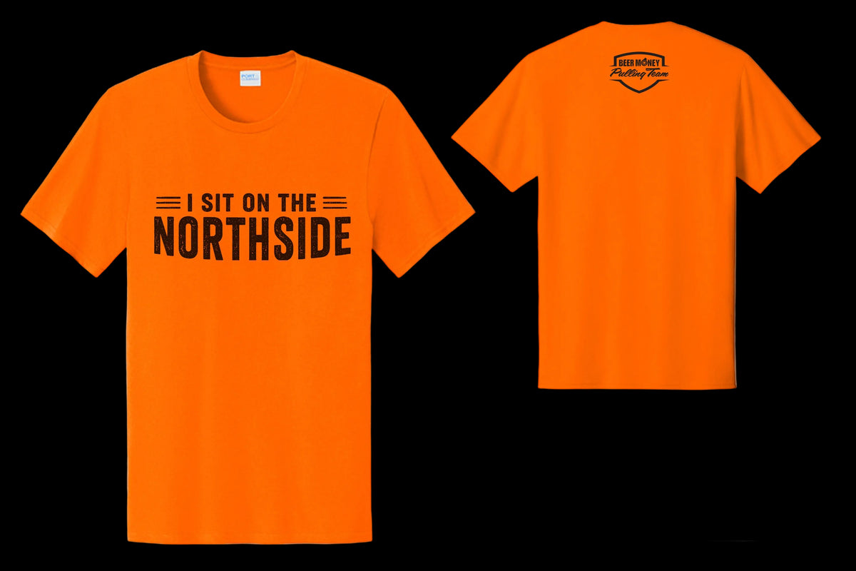 2026 "I SIT ON THE NORTHSIDE" Beer Money Pulling Team T-Shirt