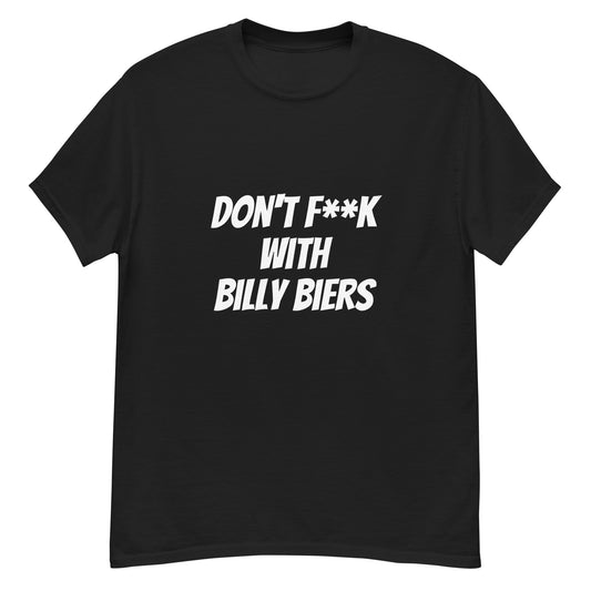 The OFFICIAL "Don't F**K With Billy Biers" Shirt
